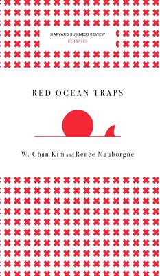Red Ocean Traps (Harvard Business Review Classics) - W. Chan Kim