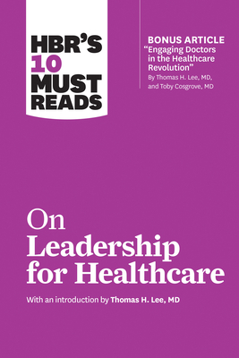 HBR's 10 Must Reads on Leadership for Healthcare - Harvard Business Review