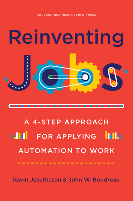 Reinventing Jobs: A 4-Step Approach for Applying Automation to Work - Ravin Jesuthasan