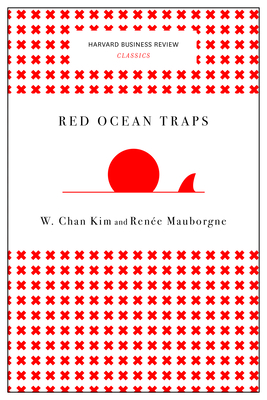 Red Ocean Traps - W. Chan Kim