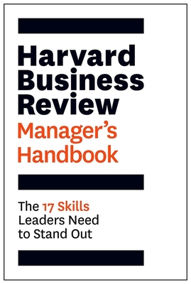 Harvard Business Review Manager's Handbook: The 17 Skills Leaders Need to Stand Out - Harvard Business Review