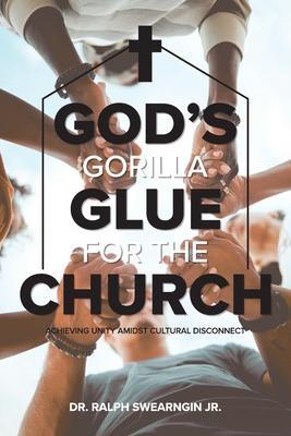 God's Gorilla Glue for the Church - Ralph Swearngin