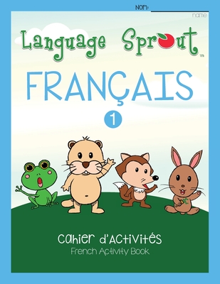 Language Sprout French Workbook: Level One - Rebecca Wilson Schwengber