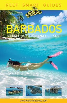 Reef Smart Guides Barbados: Scuba Dive. Snorkel. Surf. (Best Diving Spots in the Caribbean's Barbados) - Peter Mcdougall