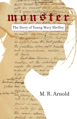 Monster: The Story of a Young Mary Shelley (Life of Mary Shelley, Author of the Frankenstein Book) - Mark Arnold