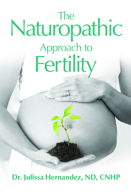 The Naturopathic Approach to Fertility - Julissa Hernandez