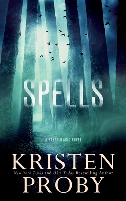 Spells: A Bayou Magic Novel - Kristen Proby