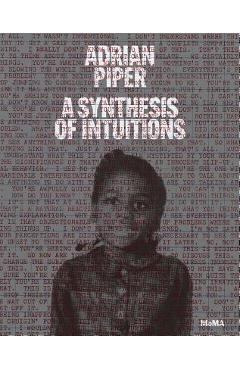 Coperta cărții 'Adrian Piper: A Synthesis of Intuitions 1965-2016 - Adrian Piper'