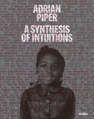 Adrian Piper: A Synthesis of Intuitions 1965-2016 - Adrian Piper
