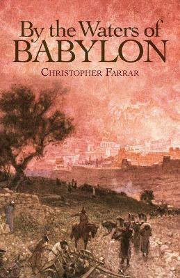 By the Waters of Babylon - Christopher Farrar