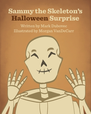 Sammy the Skeleton's Halloween Surprise - Mark Dubovec