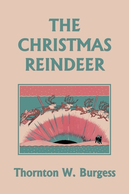 The Christmas Reindeer (Yesterday's Classics) - Thornton W. Burgess