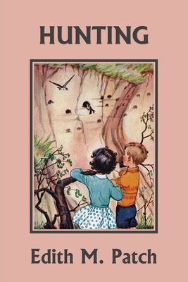 Hunting (Color Edition) (Yesterday's Classics) - Edith M. Patch