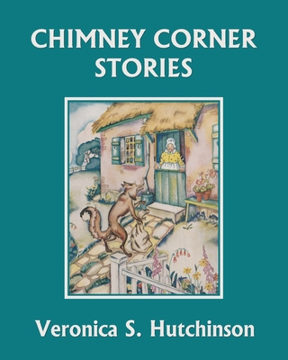 Chimney Corner Stories (Yesterday's Classics) - Veronica S. Hutchinson