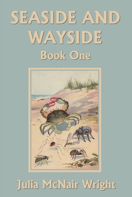 Seaside and Wayside, Book One (Yesterday's Classics) - Julia Mcnair Wright
