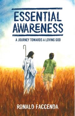 Coperta cărții 'Essential Awareness: A Journey Towards A Loving God - Ronald Faccenda'