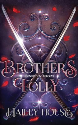 BROTHER'S FOLLY - Generations Trilogy Book I - Hailey House