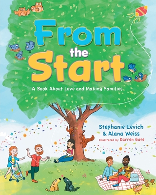 From the Start: A Book About Love and Making Families - Stephanie Levich