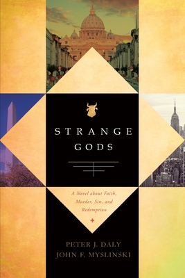 Coperta cărții 'Strange Gods: A Novel About Faith, Murder, Sin and Redemption - John F. Myslinski'
