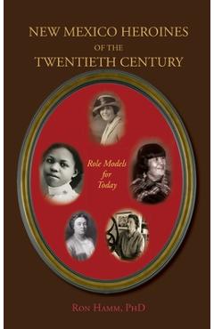Coperta cărții 'New Mexico Heroines of the Twentieth Century: Role Models for Today - Ron Hamm'
