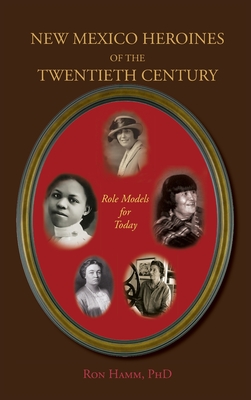 Coperta cărții 'New Mexico Heroines of the Twentieth Century: Role Models for Today - Ron Hamm'