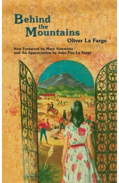 Coperta cărții 'Behind the Mountains - Oliver La Farge'