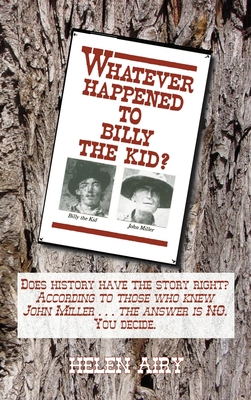 Whatever Happened to Billy the Kid? - Helen L. Airy