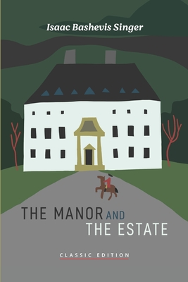 The Manor and The Estate - Isaac Bashevis Singer