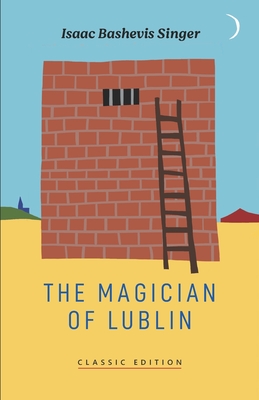 The Magician of Lublin - Isaac Bashevis Singer