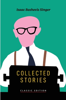 Collected Stories - Isaac Bashevis Singer