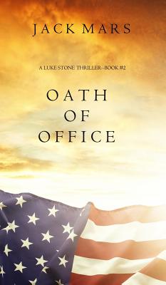 Oath of Office (a Luke Stone Thriller-Book #2) - Jack Mars