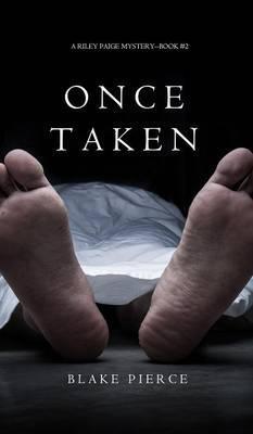 Once Taken (a Riley Paige Mystery--Book #2) - Blake Pierce