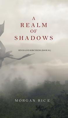 A Realm of Shadows (Kings and Sorcerers--Book 5) - Morgan Rice