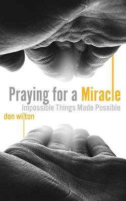 Praying for a Miracle - Don Wilton