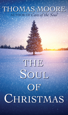 The Soul of Christmas - Thomas Moore
