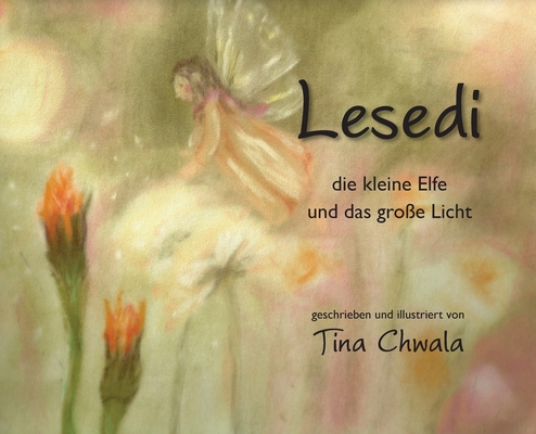 Lesedi die kleine Elfe und das große Licht - Tina Chwala