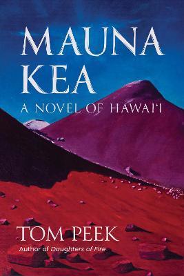 Mauna Kea: A Novel of Hawai'i - Tom Peek