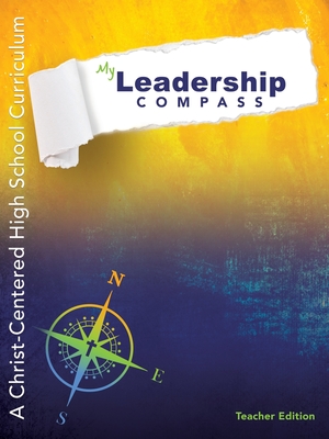 My Leadership Compass - Teacher Edition: A Christ-Centered High School Curriculum - Caroline Barnes
