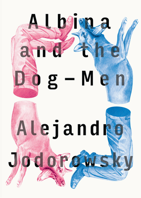 Albina and the Dog-Men - Alejandro Jodorowsky