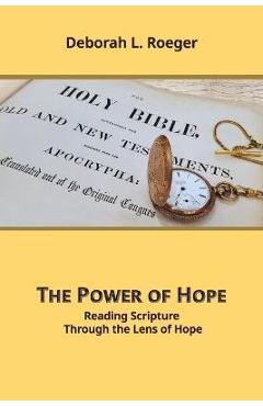 Coperta cărții 'The Power of Hope: Reading Scripture through the Lens of Hope - Deborah L. Roeger'