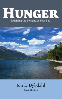 Hunger: Satisfying the Longing of Your Soul - Jon L. Dybdahl