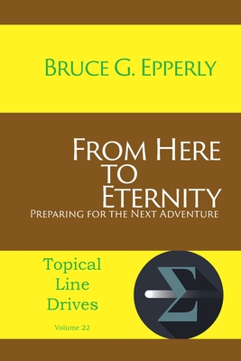 From Here to Eternity: Preparing for the Next Adventure - Bruce G. Epperly