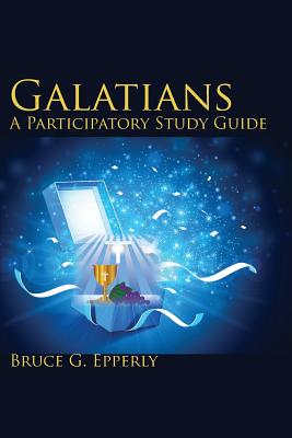 Galatians; A Participatory Study Guide - Bruce G. Epperly