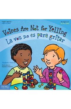 Coperta cărții 'Voices Are Not for Yelling / La Voz No Es Para Gritar - Elizabeth Verdick'