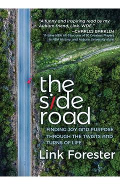 Coperta cărții 'The Side Road: Finding Joy and Purpose Through the Twists and Turns of Life - Link Forester'