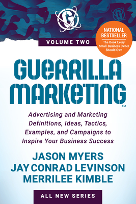 Guerrilla Marketing Volume 2: Advertising and Marketing Definitions, Ideas, Tactics, Examples, and Campaigns to Inspire Your Business Success - Jay Conrad Levinson