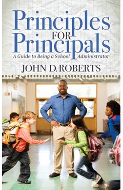 Coperta cărții 'Principles for Principals: A Guide to Being a School Administrator - John D. Roberts'