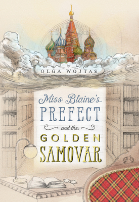 Miss Blaine's Prefect and the Golden Samovar - Olga Wojtas