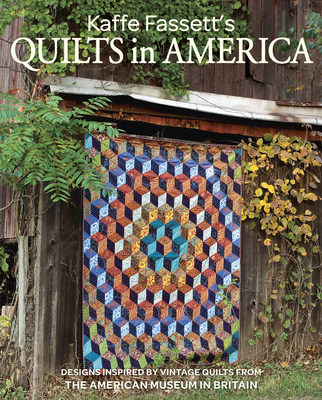 Kaffe Fassett's Quilts in America: Designs Inspired by Vintage Quilts from the American Museum in Britain - Kaffe Fassett