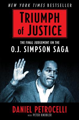 Triumph of Justice: Closing the Book on the Simpson Saga - Daniel Petrocelli
